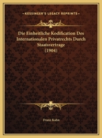 Die Einheitliche Kodification Des Internationalen Privatrechts Durch Staatsvertrage 1169602193 Book Cover