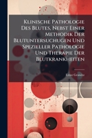 Klinische Pathologie Des Blutes, Nebst Einer Methodik Der Blutuntersuchugen Und Spezieller Pathologie Und Therapie Der Blutkrankheiten 1143759990 Book Cover