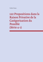 120 Propositions dans la Raison Privative de la Catégorisation du Possible (Série 4-1) 2322420239 Book Cover