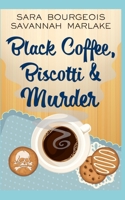 Black Coffee, Biscotti & Murder B083XVDQTZ Book Cover