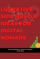 Lucrative Side Hustle Ideas for Digital Nomads: Proven Methods to Achieve 6 Figures in No Time null Book Cover