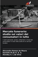 Mercato funerario: studio sui valori dei consumatori in lutto (Italian Edition) 6209889484 Book Cover