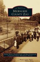 Milwaukee County Zoo (Images of America: Wisconsin) 1467112038 Book Cover