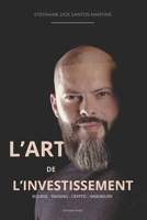 L'art de l'investissement: Bourse Trading Crypto Immobilier (French Edition) B0DXGFSWL8 Book Cover