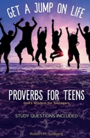 Get A Jump On Life Proverbs for Teens: God's Wisdom for Teenagers B0BZBT6YM2 Book Cover