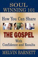 Soul Winning 101: How You Can Share The Gospel With Confidence And Results 1475159269 Book Cover