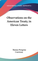 Observations on the American Treaty, in Eleven Letters 0548472785 Book Cover