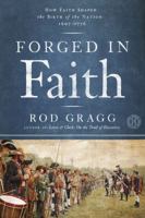 Forged in Faith: How Faith Shaped the Founding Fathers and the Birth of a Nation 145162350X Book Cover