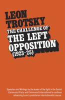 The Challenge of the Left Opposition 1923-25 0873484509 Book Cover
