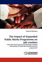 The Impact of Expanded Public Works Programme on job creation: How does the Community of Rambuda in Mutale Municipality of South Africa benefit from the programme? 3844318607 Book Cover