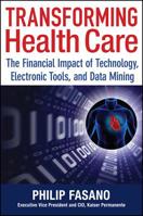 Transforming Health Care: The Financial Impact of Technology, Electronic Tools, and Data Mining 1118350006 Book Cover