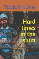 Hard times in the slum B08S8PMZZ6 Book Cover