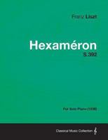 Hexameron S.392 - For Solo Piano (1838) 1447476166 Book Cover