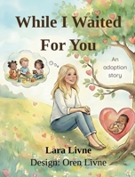 While I Waited For You: An Adoption Story B0GGMLLGC6 Book Cover