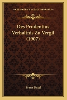 Des Prudentius Verhaltnis Zu Vergil (1907) 1168334713 Book Cover