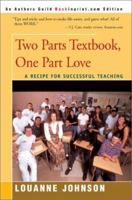 Two Parts Textbook, One Part Love: A Recipe for Successful Teaching 0786862750 Book Cover