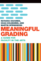 Meaningful Grading: A Guide for Faculty in the Arts 194668449X Book Cover