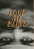 Love Me Blind 1950697037 Book Cover