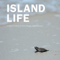 A Island Life: Natural History of Pulau Tengah, Johor, Malaysia 9814725455 Book Cover