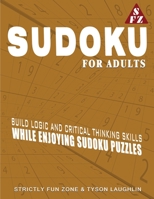 Sudoku For Adults: Build Logic And Critical Thinking Skills While Enjoying Sudoku Puzzles 1690494476 Book Cover