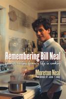 Remembering Bill Neal: Favorite Recipes from a Life in Cooking 1469614960 Book Cover