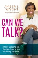 Can We Talk?: 10 Life Lessons on Finding Your Voice and Finding Yourself 099902020X Book Cover