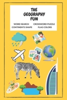 The Geography Fun: A Fun Activity Workbook For Learning, Word Search, Cross Word And Many More B08WZJK5NP Book Cover