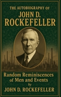 The Autobiography of John D. Rockefeller: Random Reminiscences of Man and Events B0DMQMGSZ8 Book Cover