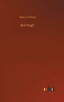 Bad Hugh 153275597X Book Cover