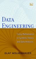 Data Engineering: Fuzzy Mathematics in Systems Theory and Data Analysis 0471416568 Book Cover