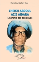 Cheikh Abdoul Aziz Aïdara: L’homme des deux rives (French Edition) 2336439980 Book Cover