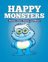 Happy Monsters: Children's Short Stories with Jokes, Games, and More! B0918C5XMG Book Cover