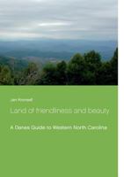 Land of friendliness and beauty: A Danes Guide to Western North Carolina 874301397X Book Cover