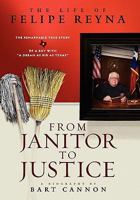 From Janitor to Justice: The Life of Felipe Reyna 0984101608 Book Cover