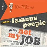 Celebrities Who Really Need Caller Id Play "Not My Job": The Best of Wait . . . Don't Tell Me! 162231476X Book Cover