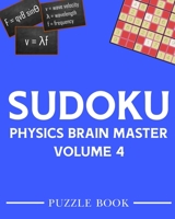 Sudoku Physics Brain Master Super Challenge Puzzle Book Volume 4: Includes 200 Puzzles With Solutions B0882HYVWR Book Cover