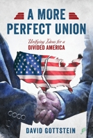 A More Perfect Union: Unifying Ideas for a Divided America 0578240092 Book Cover