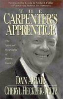 The Carpenter's Apprentice: The Spiritual Biography of Jimmy Carter 0310200121 Book Cover