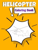 Helicopter Coloring Book: Awesome Helicopter Coloring Book For Adults & Teen Kids. 1671754263 Book Cover