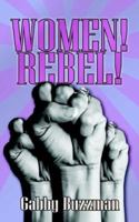 WOMEN! REBEL! 1425936954 Book Cover