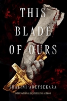 This Blade of Ours (This Monster of Mine) 1454965959 Book Cover