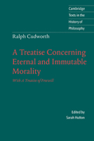 Ralph Cudworth: A Treatise Concerning Eternal and Immutable Morality: With A Treatise of Freewill 1013778820 Book Cover
