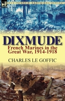 Dixmude The epic of the French marines (October 17-November 10, 1914) 1499781431 Book Cover