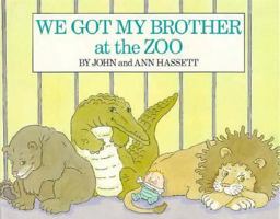 We Got My Brother at the Zoo 0395624290 Book Cover