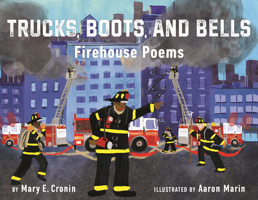 Trucks, Boots, and Bells: Firehouse Poems 0823456595 Book Cover