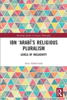 Ibn 'Arabai's Religious Pluralism: Levels of Inclusivity 1032776439 Book Cover