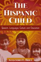 The Hispanic Child: Speech, Language, Culture and Education 0205295304 Book Cover
