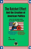 "PDF" The Ratchet Effect and the Creation of American Politics B0F49NHPD2 Book Cover