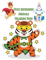 Cute Superhero Animals Coloring Book: Funny and beautiful illustrations showing unique Superhero Animals in a variety of scenes Great Gift for Kids Ages 4-8 6608270569 Book Cover