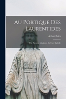 Au Portique Des Laurentides: Une Paroisse Moderne. Le Curé Labelle 1017681813 Book Cover